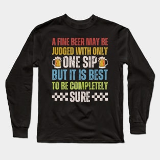 A Fine Beer May Be Judged With Only One Sip Long Sleeve T-Shirt